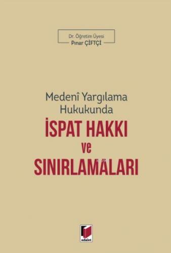 Medeni Yargılama Hukukunda İspat Hakkı ve Sınırlamaları - Kitapiks.com