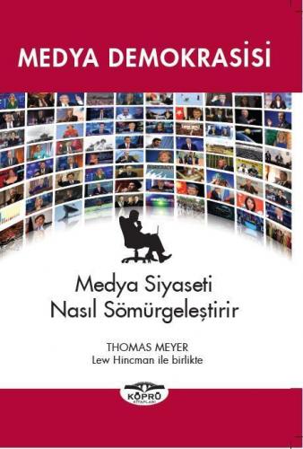 Medya Demokrasisi; Medya Siyaseti Nasıl Sömürgeleştirir - Kitapiks.com