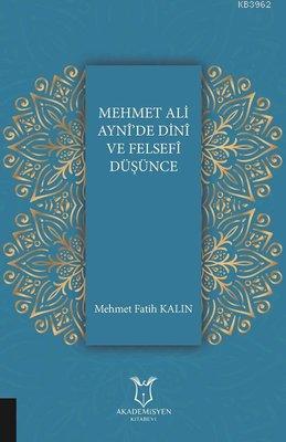 Mehmet Ali Ayni'de Dini ve Felsefi Düşünce - Kitapiks.com