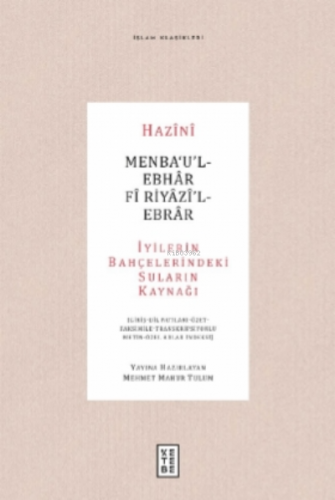Menba‘u'l-Ebhar Fi Riyazi'l-Ebrar;İyilerin Bahçelerindeki Suların Kaynağı - ( Giriş - Dil Notları-Özet-Faksimile - Transkripsiyonlu Metin - Özel Adlar İndeksi )