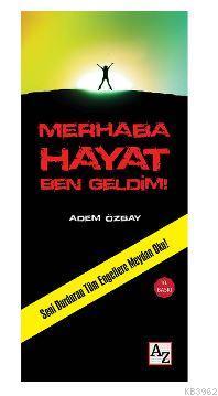 Merhaba Hayat Ben Geldim! - Kitapiks.com