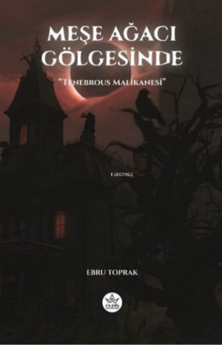 Meşe Ağacı Gölgesinde ;Tenebrous Malikanesi - Kitapiks.com