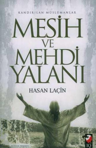 Mesih ve Mehdi Yalanı; Kandırılan Müslümanlar - Kitapiks.com