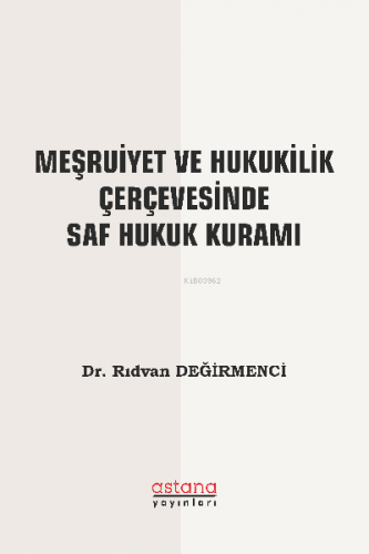 Meşruiyet ve Hukukilik Çerçevesinde Saf Hukuk Kuramı - Kitapiks.com