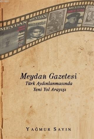 Meydan Gazetesi Türk Aydınlanmasında Yeni Yol Arayışı - Kitapiks.com