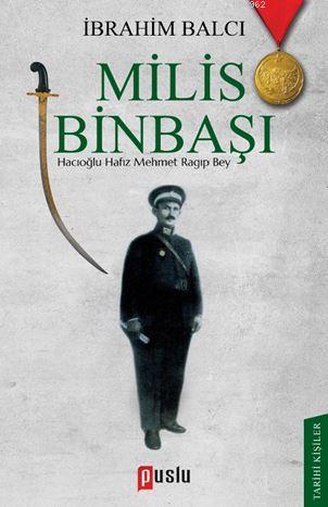 Milis Binbaşı: Hacıoğlu Hafız Mehmet Ragıp Bey - Kitapiks.com