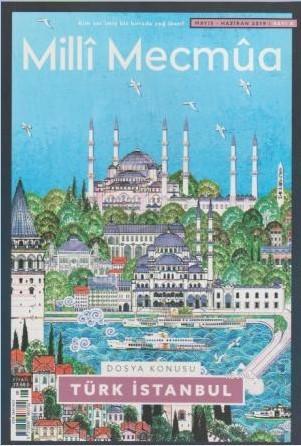 Milli Mecmua Sayı 8 / Mayıs - Haziran 2019; Dosya Konusu - Türk İstanb