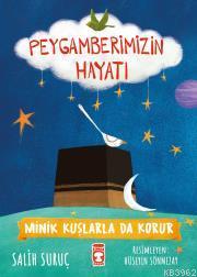 Minik Kuşlarla da Korur - Peygamberimizin Hayatı - Kitapiks.com