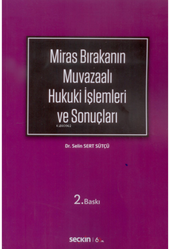 Miras Bırakanın Muvazaalı Hukuki İşlemleri ve Sonuçları - Kitapiks.com