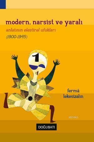 Modern, Narsist ve Yaralı Romanın Eleştirel Ufukları - Kitapiks.com