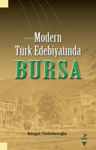 Modern Türk Edebiyatında Bursa - Kitapiks.com