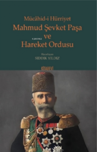 Mücâhid-i Hürriyet Mahmud Şevket Paşa ve Hareket Ordusu