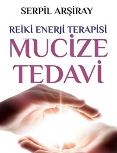 Mucize Tedavi Reiki Enerji Terapisi - Kitapiks.com