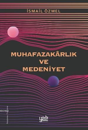 Muhafazakârlık ve Medeniyet - Kitapiks.com