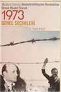 Muhtıra Sonrası Demokratikleşme Hareketine Örnek Model Olarak 1973 Genel Seçimleri