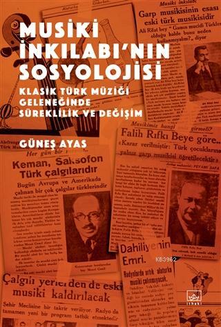 Musiki İnkılabı'nın Sosyolojisi; Klasik Türk Müziği Geleneğinde Sürekl