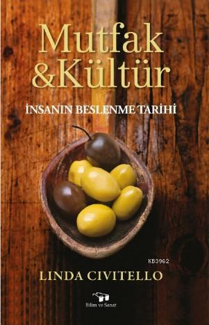Mutfak ve Kültür; İnsanın Beslenme Tarihi - Kitapiks.com