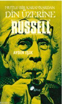 Mutlu Bir Karamsardan Din Üzerine| Russell
