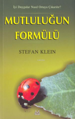 Mutluluğun Formülü;İyi Duygular Nasıl Ortaya Çıkarır?