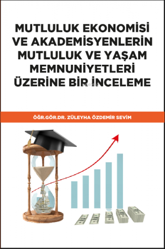 Mutluluk Ekonomisi ve Akademisyenlerin Mutluluk ve Yaşam Memnuniyetler
