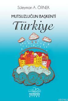 Mutsuzluğun Başkenti Türkiye - Kitapiks.com