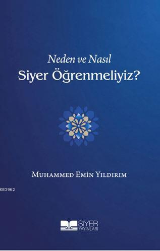 Neden ve Nasıl Siyer Öğrenmeliyiz - Kitapiks.com