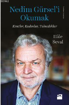 Nedim Gürsel'i Okumak; Kentler, Kadınlar, Yalnızlıklar - Kitapiks.com