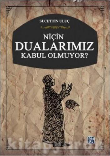 Niçin Dualarımız Kabul Olmuyor? - Kitapiks.com