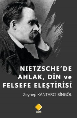Nietzsche'de Ahlak Din ve Felsefe Eleştirisi - Kitapiks.com