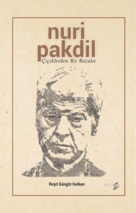 Nuri Pakdil; Çiçeklerden Bir Bazuka