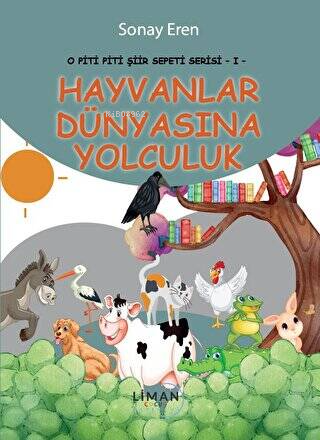 O Piti Piti Şiir Sepeti Serisi 1- Hayvanlar Dünyasına Yolculuk - Kitap