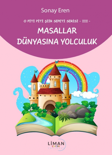 O Piti Piti Şiir Sepeti Serisi -Iıı- Masallar Dünyasına Yolculuk - Kit