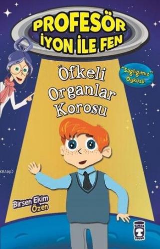 Öfkeli Organlar Korosu - Sağlığımız; Profesör İyon ile Fen, 9+ Yaş