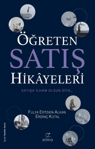 Öğreten Satış Hikâyeleri;Satışa İlham Olsun Diye - Kitapiks.com