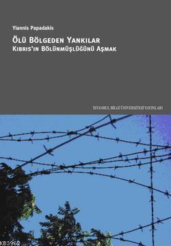 Ölü Bölgeden Yankılar; Kıbrıs'ın Bölünmüşlüğünü Aşmak