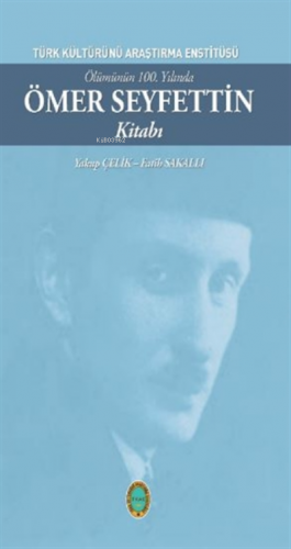 Ölümünün 100. Yılında Ömer Seyfettin Kitabı - Kitapiks.com