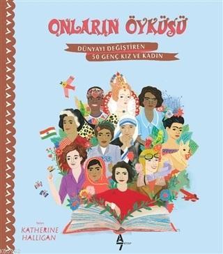 Onların Öyküsü; Dünyayı Değiştiren 50 Genç Kız ve Kadın - Kitapiks.com