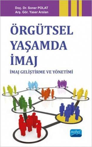 Örgütsel Yaşamda İmaj; İmaj Geliştirme ve Yönetimi - Kitapiks.com