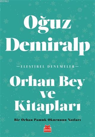Orhan Bey ve Kitapları; Bir Orhan Pamuk Okurunun Notları