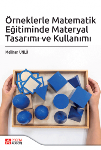 Örneklerle Matematik Eğitiminde Materyal Tasarımı ve Kullanımı - Kitap