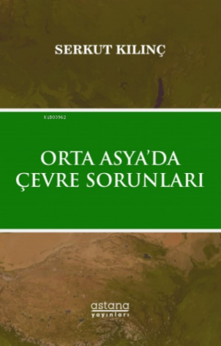 Orta Asya 'da Çevre Sorunları - Kitapiks.com