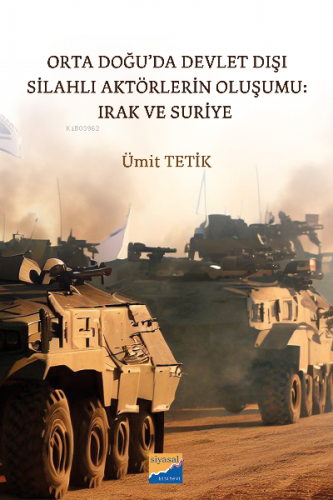 Orta Doğu’da Devlet Dışı Silahlı Aktörlerin Oluşumu: Irak ve Suriye - 