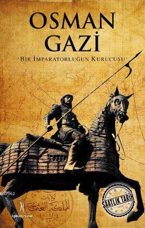 Osman Gazi; Bir İmparatorluğun Kurucusu - Kitapiks.com