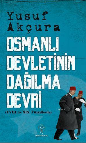 Osmanlı Devletinin Dağılma Devri; XVIII. ve XIX. Yüzyıllarda - Kitapik