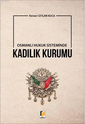 Osmanlı Hukuk Sisteminde Kadılık Kurumu - Kitapiks.com