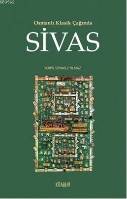 Osmanlı Klasik Çağında Sivas - Kitapiks.com