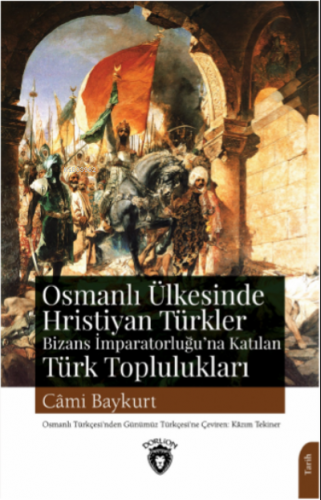 Osmanlı Ülkesinde Hristiyan Türkler ; Bizans İmparatorluğu’na Katılan Türk Toplulukları