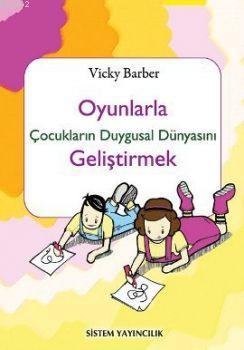 Oyunlarla Çocukların Duygusal Dünyasını Geliştirmek - Kitapiks.com