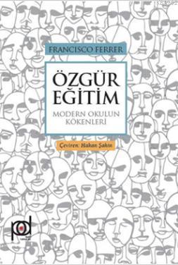 Özgür Eğitim; Modern Okulun Kökenleri - Kitapiks.com