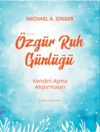 Özgür Ruh Günlüğü;Kendini Aşma Alıştırmaları - Kitapiks.com